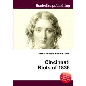 Cincinnati Riots of 1836 Ronald Cohn Jesse Russell  Books