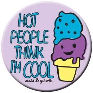  David & Goliath Hot People Think Im Cool Button 81053 