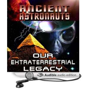  Ancients Astronauts Our Extraterrestrial Legacy (Audible 