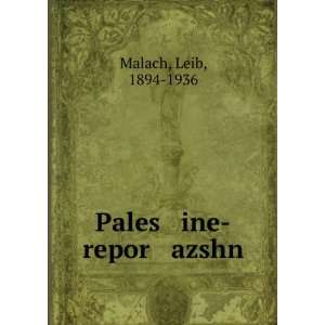  Pales ine repor azshn Leib, 1894 1936 Malach Books