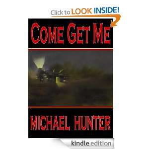 Come Get Me Michael Hunter  Kindle Store