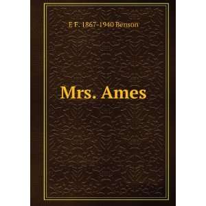  Mrs. Ames E F. 1867 1940 Benson Books