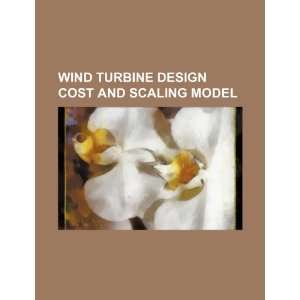 Wind turbine design cost and scaling model U.S. Government 