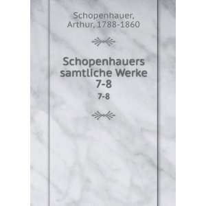   samtliche Werke. 7 8 Arthur, 1788 1860 Schopenhauer Books