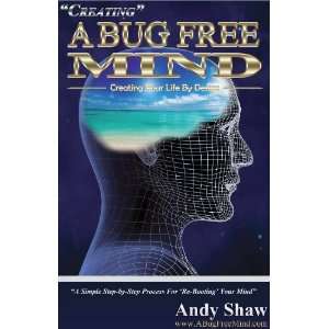  Creating a Bug Free Mind Creating Your Life by Design 