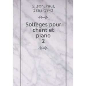  SolfÃ¨ges pour chant et piano. 2 Paul, 1865 1942 Gilson 