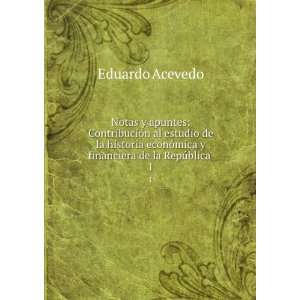   financiera de la RepÃºblica . 1 Eduardo Acevedo Books