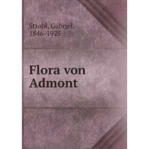  Flora von Admont Gabriel, 1846 1925 Strobl Books