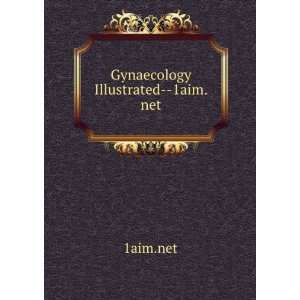  Gynaecology Illustrated  1aim.net 1aim.net Books