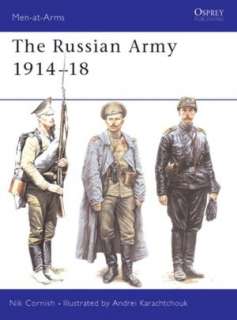   The Russian Army 1914 18 by Andrei Karachtchouk 