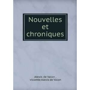   et chroniques vicomte Alexis de Valon Alexis de Valon  Books
