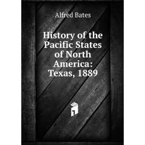   the Pacific States of North America Texas, 1889 Alfred Bates Books