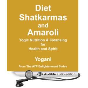  Diet, Shatkarmas and Amaroli Yogic Nutrition & Cleansing 