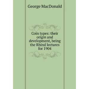   , being the Rhind lectures for 1904 George MacDonald Books