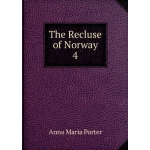 The Recluse of Norway. 4 Anna Maria Porter  Books