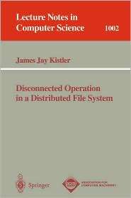 Disconnected Operation in a Distributed File System, Vol. 100 