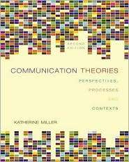 Communication Theories Perspectives, Processes, and Contexts 