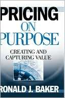 Pricing on Purpose Creating Ronald J. Baker