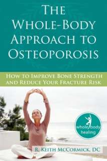 The Whole Body Approach to Osteoporosis How to Improve Bone Strength 