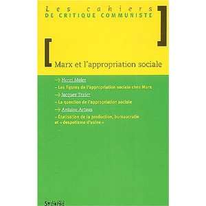  marx et lappropriation sociale (9782847970715) Antoine 