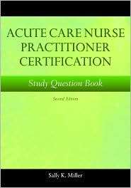 Acute Care Nurse Practitioner Certification Study Question Book 