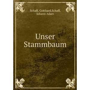  Unser Stammbaum Gotthard,Schaff, Johann Adam Schaff 