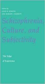 Schizophrenia, Culture, and Subjectivity The Edge of Experience 