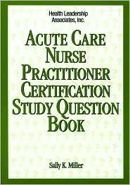 Acute Care Nurse Practitioner Certification Study Question Book 