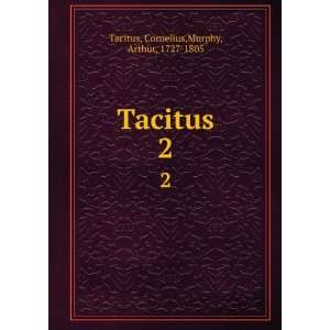    Tacitus. 2 Cornelius,Murphy, Arthur, 1727 1805 Tacitus Books