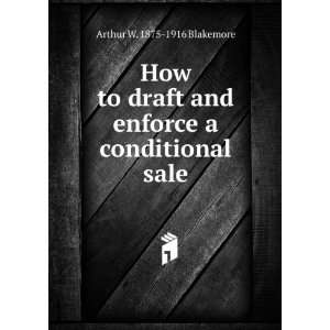   and enforce a conditional sale Arthur W. 1875 1916 Blakemore Books