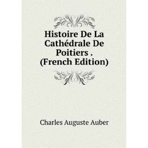   ©drale De Poitiers . (French Edition) Charles Auguste Auber Books