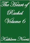THE HEART OF RACHAEL VOLUME VI Kathleen Norris