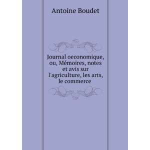   avis sur lagriculture, les arts, le commerce . Antoine Boudet Books