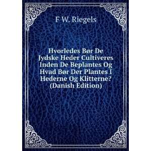   BÃ¸r Der Plantes I Hederne Og Klitterne? (Danish Edition) F W