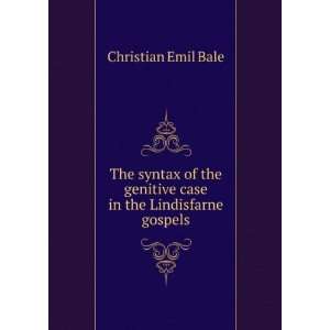   genitive case in the Lindisfarne gospels Christian Emil Bale Books