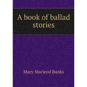 book of ballad stories Mary Macleod Banks  Books