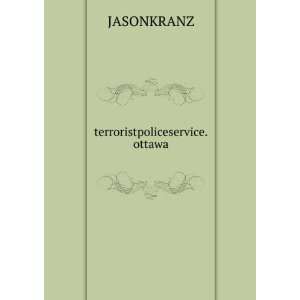  terroristpoliceservice.ottawa JASONKRANZ Books