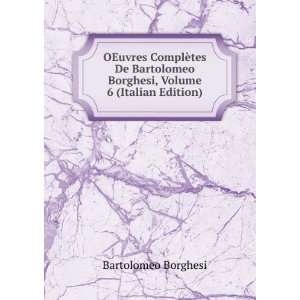   Borghesi, Volume 6 (Italian Edition) Bartolomeo Borghesi Books