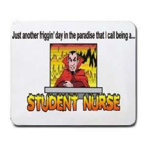   paradise that I call being a STUDENT NURSE Mousepad