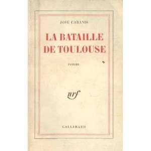  La Bataille de Toulouse José Cabanis Books