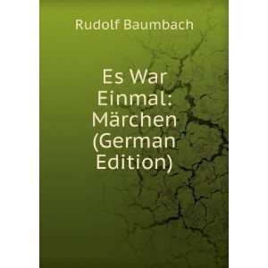    Es War Einmal MÃ¤rchen (German Edition) Rudolf Baumbach Books