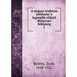   fellÃ©pteig. 1 Zsolt, 1848 1922 BeÃ¶thy  Books