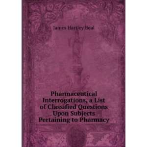   Upon Subjects Pertaining to Pharmacy James Hartley Beal Books