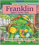 Franklin Says I Love You A Paulette Bourgeois