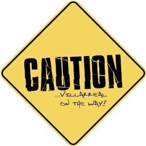   CAUTION  VILLARREAL ON THE WAY  CROSSING SIGN