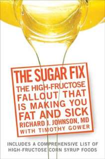 Sugar Fix Uncover the High Fructose Fall Out That Is Making You Fat 