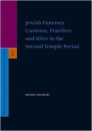 Jewish Funerary Customs, Practices and Rites in the Second Temple 