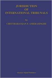 Jurisdiction of International Tribunals, (9041118381), Chittharanjan F 