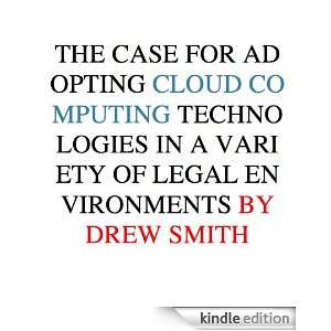 The Case for Adopting Cloud Computing in a Variety of Legal Contexts 