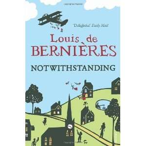  Notwithstanding [Paperback] Louis de Bernieres Books